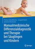 Schnellbacher / Seifert / Buchmann |  Manualmedizinische Differenzialdiagnostik und Therapie bei Säuglingen und Kindern | eBook | Sack Fachmedien