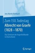 Rohrbach |  Zum 150. Todestag: Albrecht von Graefe (1828-1870) | Buch |  Sack Fachmedien
