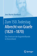 Rohrbach |  Zum 150. Todestag: Albrecht von Graefe (1828-1870) | eBook | Sack Fachmedien