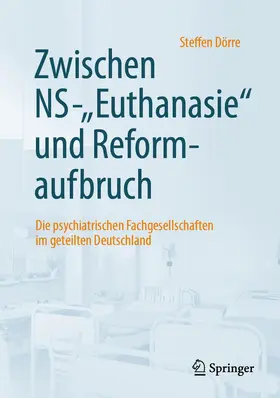Dörre | Zwischen NS-"Euthanasie" und Reformaufbruch | Buch | 978-3-662-60877-7 | www.sack.de