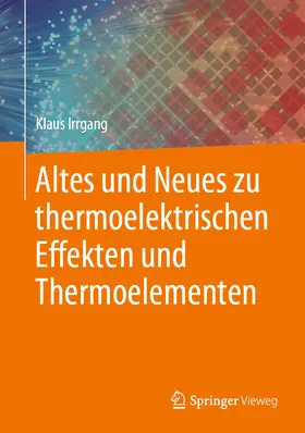 Irrgang |  Altes und Neues zu thermoelektrischen Effekten und Thermoelementen | eBook | Sack Fachmedien