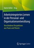 Keller |  Arbeitsintegriertes Lernen in der Personal- und Organisationsentwicklung | Buch |  Sack Fachmedien