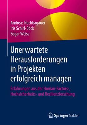 Nachbagauer / Weiss / Schirl-Böck | Unerwartete Herausforderungen in Projekten erfolgreich managen | Buch | 978-3-662-60943-9 | sack.de