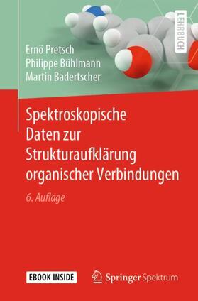 Pretsch / Bühlmann / Badertscher | Spektroskopische Daten zur Strukturaufklärung organischer Verbindungen | Buch | 978-3-662-60949-1 | sack.de