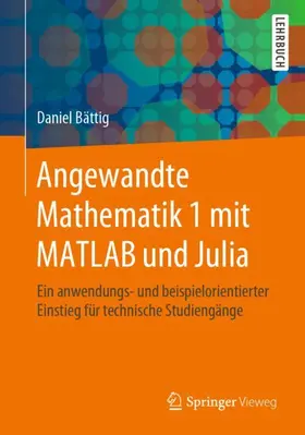 Bättig |  Angewandte Mathematik 1 mit MATLAB und Julia | Buch |  Sack Fachmedien