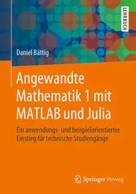 Bättig |  Angewandte Mathematik 1 mit MATLAB und Julia | eBook | Sack Fachmedien