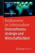 Kircher |  Bioökonomie im Selbststudium: Unternehmensstrategie und Wirtschaftlichkeit | Buch |  Sack Fachmedien