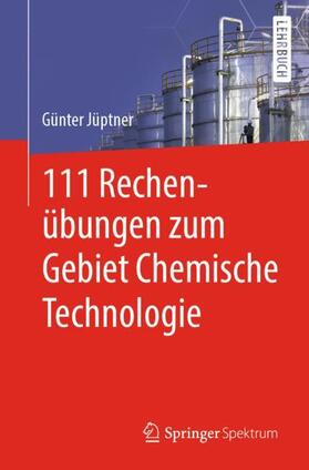 Jüptner | 111 Rechenübungen zum Gebiet Chemische Technologie | Buch | 978-3-662-61117-3 | sack.de