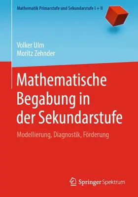 Zehnder / Ulm |  Mathematische Begabung in der Sekundarstufe | Buch |  Sack Fachmedien