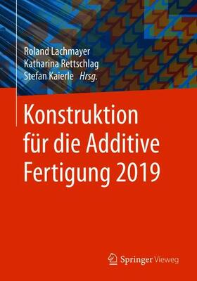Lachmayer / Kaierle / Rettschlag | Konstruktion für die Additive Fertigung 2019 | Buch | 978-3-662-61148-7 | sack.de