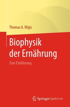 Vilgis | Vilgis, T: Biophysik der Ernährung | Buch | 978-3-662-61150-0 | sack.de