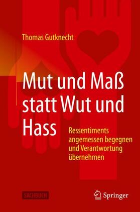 Gutknecht | Mut und Maß statt Wut und Hass | Buch | 978-3-662-61243-9 | sack.de