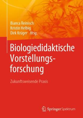 Reinisch / Krüger / Helbig | Biologiedidaktische Vorstellungsforschung: Zukunftsweisende Praxis | Buch | 978-3-662-61341-2 | sack.de