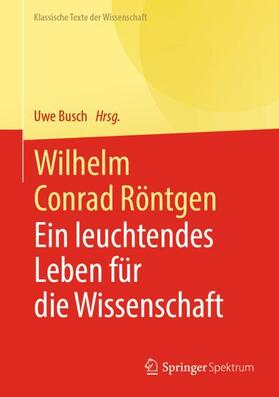 Busch | Wilhelm Conrad Röntgen | Buch | 978-3-662-61349-8 | sack.de