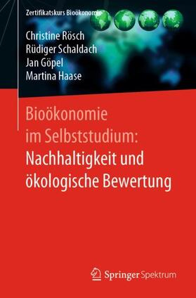 Rösch / Haase / Schaldach | Bioökonomie im Selbststudium: Nachhaltigkeit und ökologische Bewertung | Buch | 978-3-662-61382-5 | sack.de