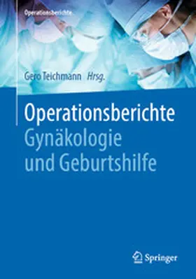 Teichmann |  Operationsberichte Gynäkologie und Geburtshilfe | eBook | Sack Fachmedien