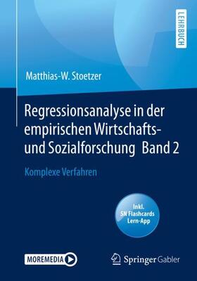 Stoetzer | Regressionsanalyse in der empirischen Wirtschafts- und Sozialforschung Band 2 | Medienkombination | 978-3-662-61437-2 | sack.de