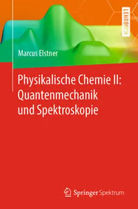 Elstner | Physikalische Chemie II: Quantenmechanik und Spektroskopie | E-Book | www.sack.de