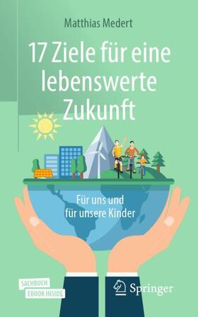 Medert | 17 Ziele für eine lebenswerte Zukunft | Buch | 978-3-662-61467-9 | sack.de