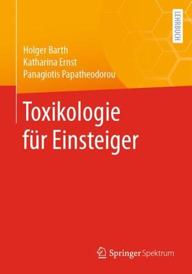 Barth / Papatheodorou / Ernst | Toxikologie für Einsteiger | Buch | 978-3-662-61539-3 | sack.de