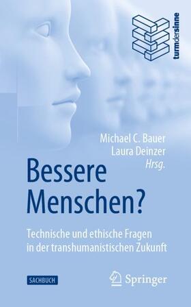 Deinzer / C. Bauer | Bessere Menschen? Technische und ethische Fragen in der transhumanistischen Zukunft | Buch | 978-3-662-61569-0 | sack.de