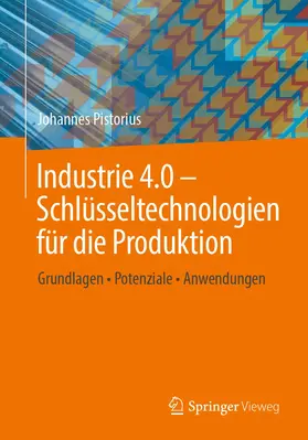 Pistorius |  Industrie 4.0 - Schlüsseltechnologien für die Produktion | Buch |  Sack Fachmedien