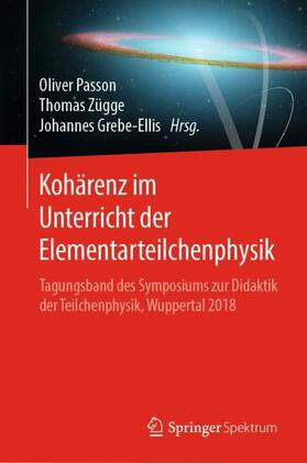 Passon / Grebe-Ellis / Zügge | Kohärenz im Unterricht der Elementarteilchenphysik | Buch | 978-3-662-61606-2 | sack.de