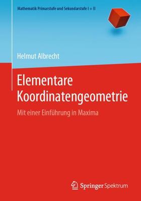 Albrecht | Elementare Koordinatengeometrie | Buch | 978-3-662-61619-2 | sack.de