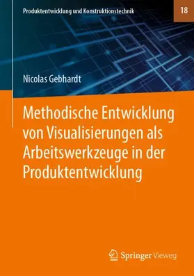 Gebhardt |  Methodische Entwicklung von Visualisierungen als Arbeitswerkzeuge in der Produktentwicklung | Buch |  Sack Fachmedien