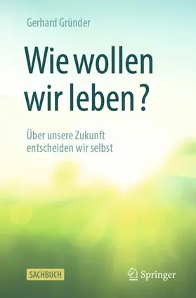 Gründer |  Wie wollen wir leben? | Buch |  Sack Fachmedien