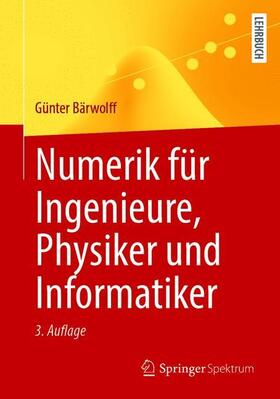 Bärwolff | Bärwolff, G: Numerik für Ingenieure, Physiker und Informatik | Buch | 978-3-662-61733-5 | sack.de