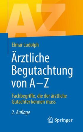 Ludolph | Ärztliche Begutachtung von A - Z | Buch | sack.de
