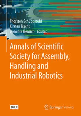 Schüppstuhl / Henrich / Tracht |  Annals of Scientific Society for Assembly, Handling and Industrial Robotics | Buch |  Sack Fachmedien