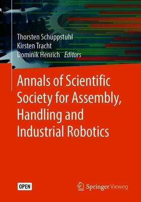 Schüppstuhl / Henrich / Tracht | Annals of Scientific Society for Assembly, Handling and Industrial Robotics | Buch | 978-3-662-61754-0 | sack.de