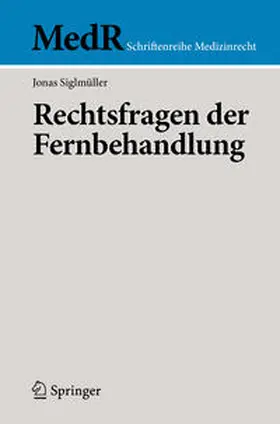 Siglmüller | Rechtsfragen der Fernbehandlung | Buch | 978-3-662-61807-3 | sack.de