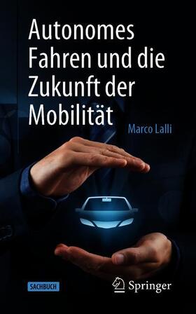 Lalli | Lalli, M: Autonomes Fahren und die Zukunft der Mobilität | Buch | 978-3-662-61811-0 | sack.de