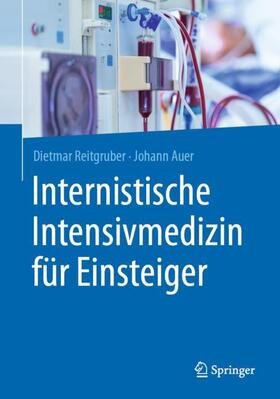 Auer / Reitgruber | Internistische Intensivmedizin für Einsteiger | Buch | 978-3-662-61822-6 | sack.de