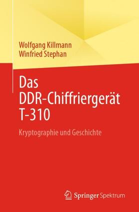 Killmann / Stephan | Stephan, W: DDR-Chiffriergerät T-310 | Buch | 978-3-662-61896-7 | sack.de