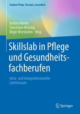 Kerres / Wissing / Wershofen | Skillslab in Pflege und Gesundheitsfachberufen | Buch | 978-3-662-61927-8 | sack.de