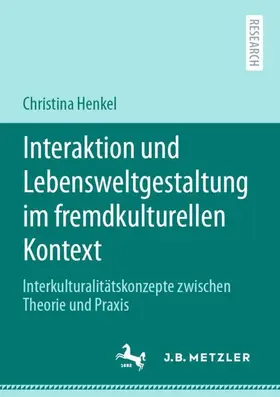 Henkel |  Interaktion und Lebensweltgestaltung im fremdkulturellen Kontext | Buch |  Sack Fachmedien