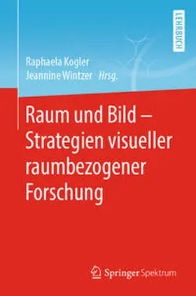 Kogler / Wintzer |  Raum und Bild - Strategien visueller raumbezogener Forschung | eBook | Sack Fachmedien