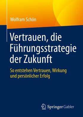 Schön | Vertrauen, die Führungsstrategie der Zukunft | Buch | 978-3-662-61970-4 | sack.de