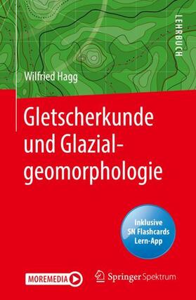 Hagg | Gletscherkunde und Glazialgeomorphologie | Medienkombination | 978-3-662-61993-3 | sack.de