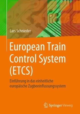 Schnieder | European Train Control System (ETCS) | Buch | 978-3-662-62014-4 | sack.de