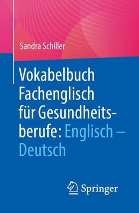 Schiller | Vokabelbuch Fachenglisch für Gesundheitsberufe: Englisch - Deutsch | Medienkombination | 978-3-662-62049-6 | sack.de