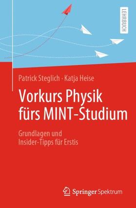 Steglich / Heise |  Vorkurs Physik fürs MINT-Studium | Buch |  Sack Fachmedien