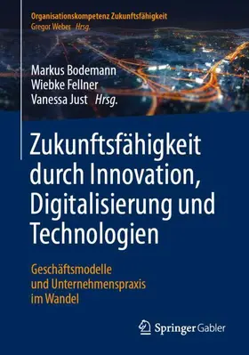 Bodemann / Just / Fellner |  Zukunftsfähigkeit durch Innovation, Digitalisierung und Technologien | Buch |  Sack Fachmedien