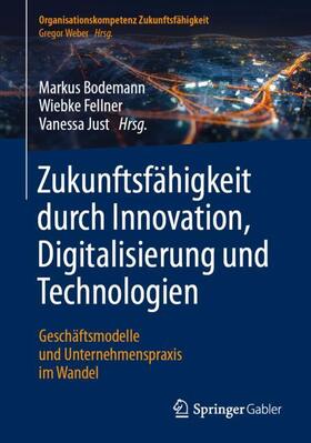 Bodemann / Just / Fellner | Zukunftsfähigkeit durch Innovation, Digitalisierung und Technologien | Buch | 978-3-662-62147-9 | sack.de