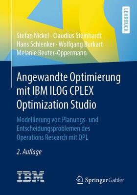 Nickel / Steinhardt / Reuter-Oppermann | Angewandte Optimierung mit IBM ILOG CPLEX Optimization Studio | Buch | 978-3-662-62184-4 | sack.de