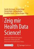 Herrmann / Berger / Weiß |  Zeig mir Health Data Science! | Buch |  Sack Fachmedien